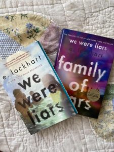 Author E. Lockhart's Young Adult series We We're Liars and Family of Liars. In these books she takes love and molds it into a position of lies. 